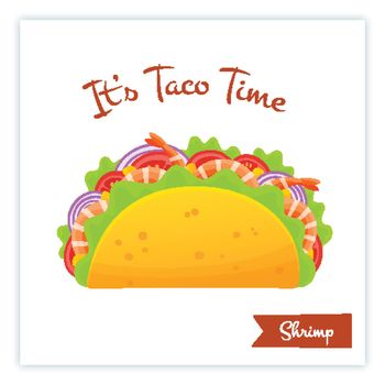 Mexican cuisine shrimp tacos food banner isolated vector illustration. Spicy delicious taco with shrimp, onion, green salad and red tomato with big sign Its Taco Time for food truck decoration