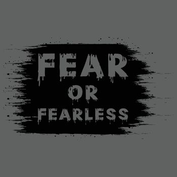 Fear or fearless typography text effect with paint texture background
