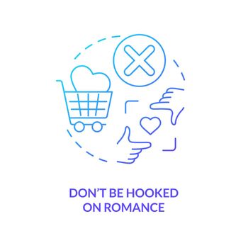 Dont be hooked on romance blue gradient concept icon