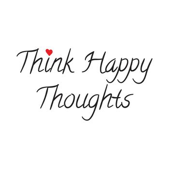 Think happy thoughts lettering text phrase design
