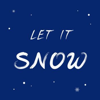 Let It Snow, nice simple brush lettering with snowflakes. Hand-drawn white phrase, quote from a Christmas song, on dark-blue background