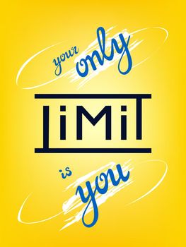 Your Only Limit Is You, hand-drawn lettering, inspirational quotation for prints