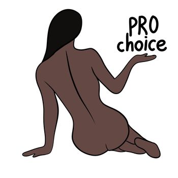 My body my choice hand drawn illustration with woman black african body. Feminism activism concept, reproductive abortion rights, row v wade design. Woman with pro choice words lettering dark hair.