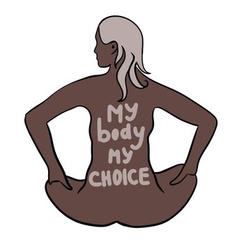 My body my choice hand drawn illustration with woman black african body. Feminism activism concept, reproductive abortion rights, row v wade design.
