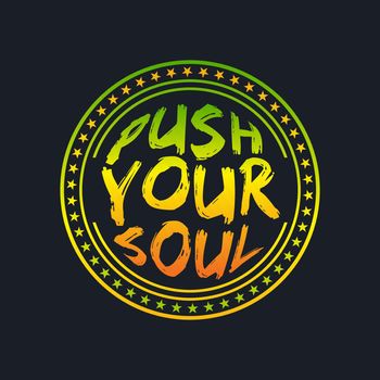 PUSH YOUR SOUL, lettering typography in badge style design 
