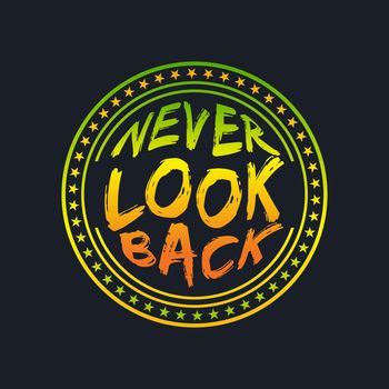 NEVER LOOK BACK, lettering typography in badge style design 