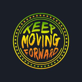 KEEP MOVING FORWARD, lettering typography in badge style design 