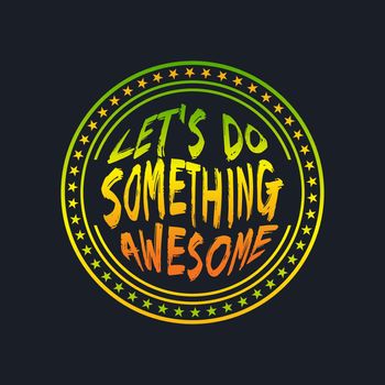 LET'S DO SOMETHING AWESOME, lettering typography