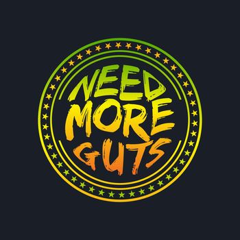 NEED MORE GUTS, lettering typography