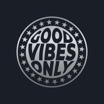 GOOD VIBES ONLY, lettering typography 