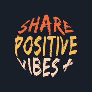 SHARE POSITIVE VIBES, lettering typography 