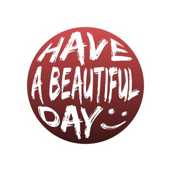 HAVE A BEAUTIFUL DAY, lettering typography 