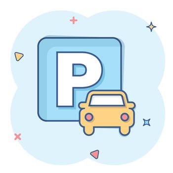 Car parking icon in comic style. Auto stand cartoon vector illustration on white isolated background. Roadsign splash effect business concept.
