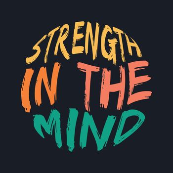 STRENGTH IN THE MIND, lettering typography design artwork. 