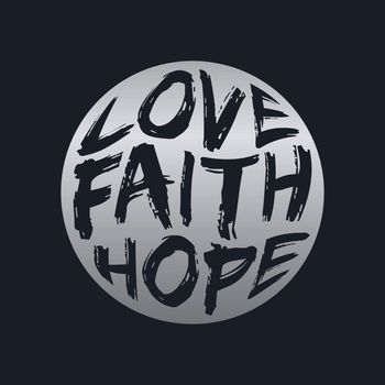 LOVE FAITH HOPE, lettering typography design artwork. 