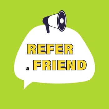 Refer a friend affiliate partnership and earn money. Speach bubble with loudspeaker