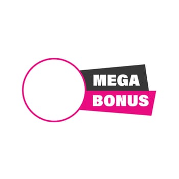 Mega Bonus Speech Bubble. Business Label Promo Offer