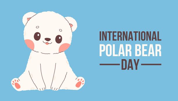 International Polar bear Day Vector poster, banner, print design or greeting card with cute cartoon baby polar bear