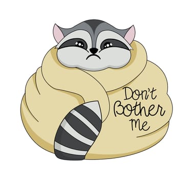 Don't bother me. COON CHARACTER. Angry RACCOON IN A BLANKET
