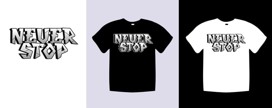 A black t - shirt with the phrase Never stop on it. Trendy apparel fashionable with text Never stop graphic on black and white shirt