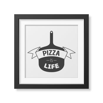 Pizza is life - Quote typographical Background.