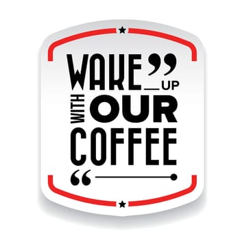 Wake up with our coffee