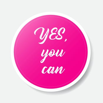 Pink color circle shape sticker with positive phrase, vector illustration.