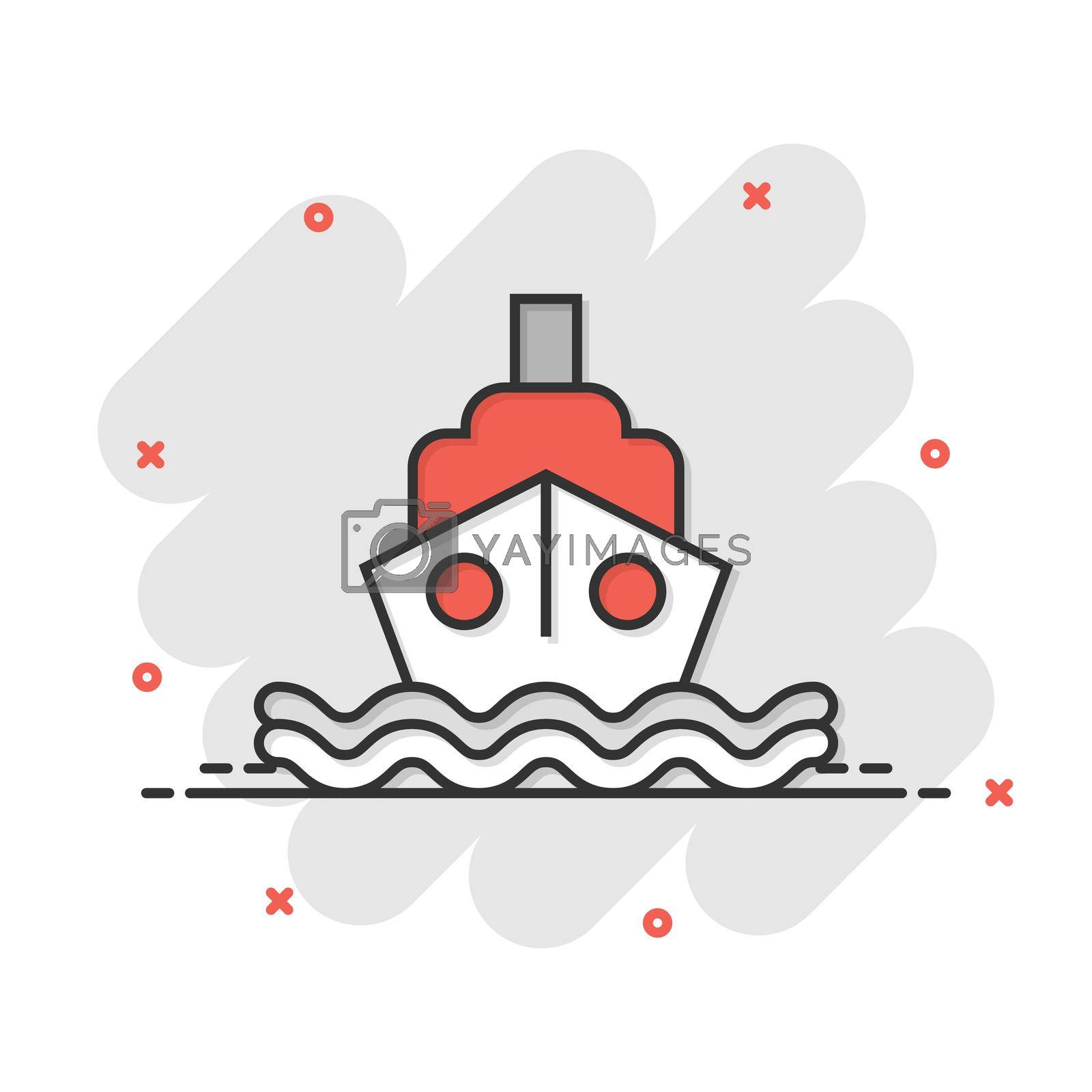 Royalty free image of Tourism ship icon in comic style. Fishing boat cartoon vector illustration on white isolated background. Tanker destination splash effect business concept. by LysenkoA