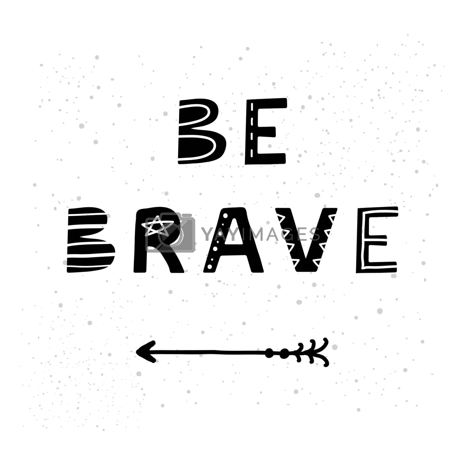 Royalty free image of Be brave poster. by Minur