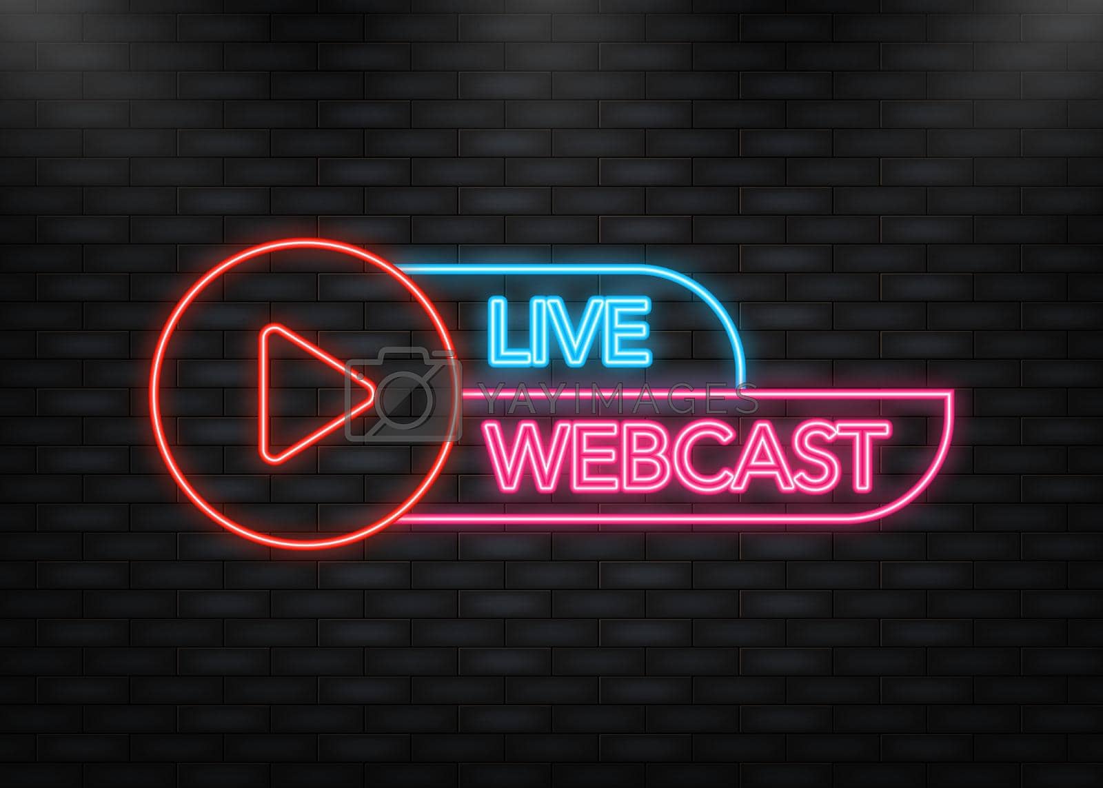 Royalty free image of Neon Icon. Live Webcast Button, icon. Vector design. Live Webcast banner by Vector-Up
