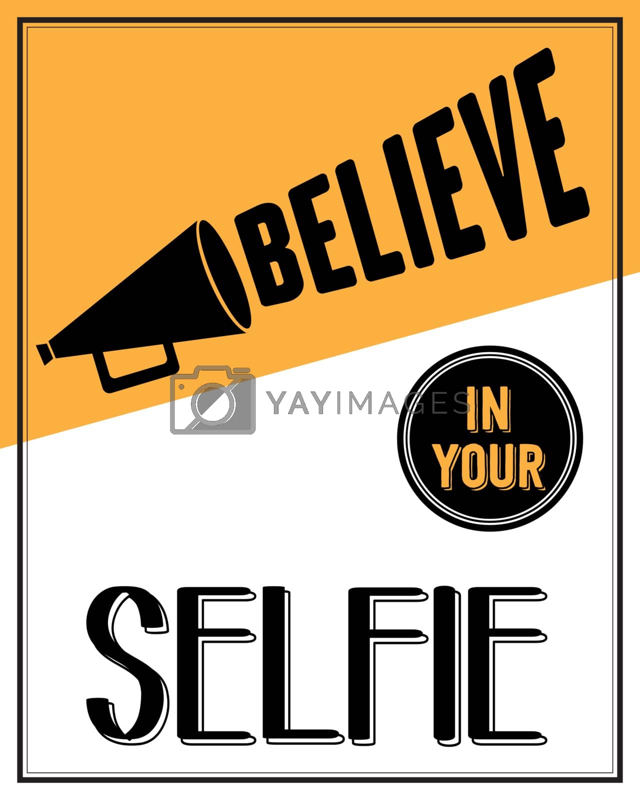 Royalty free image of Inspirational quote. "Believe in your selfie" by balasoiu