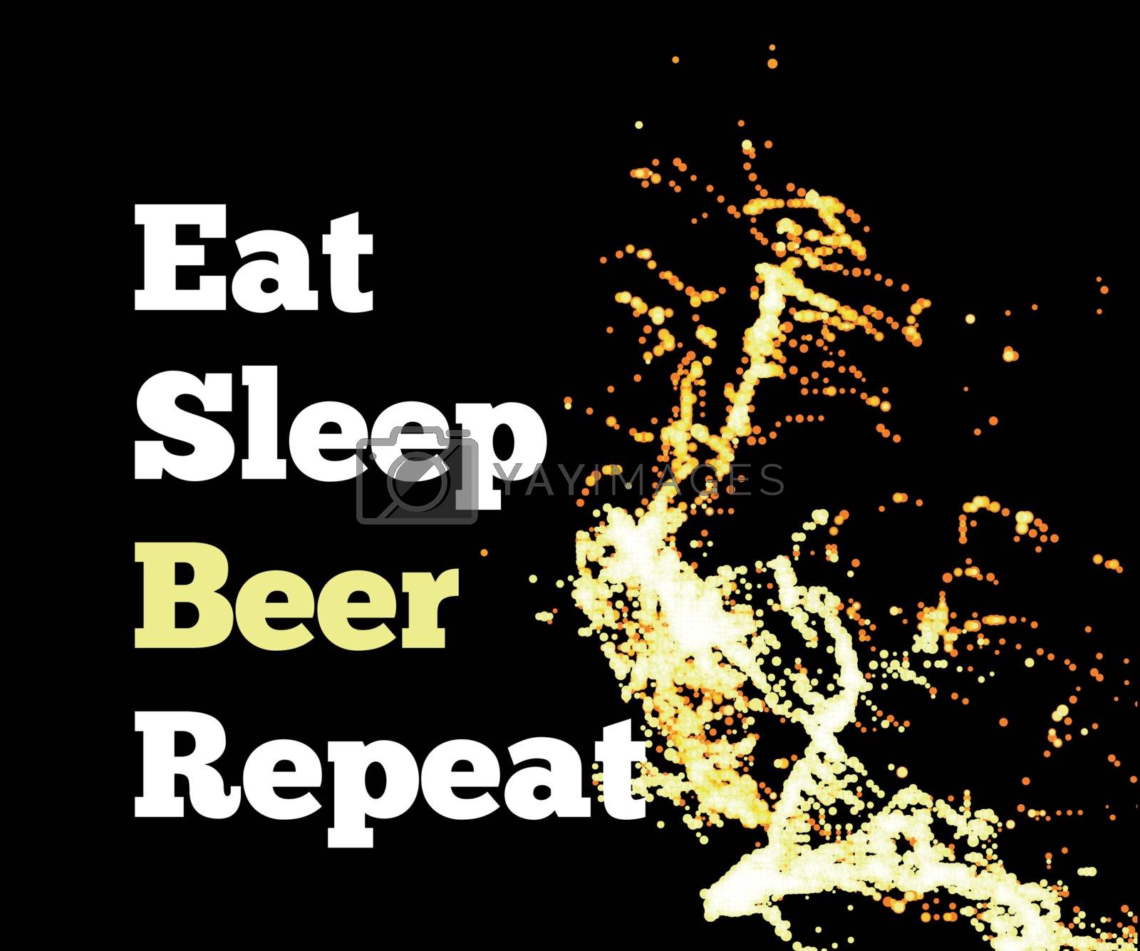 Royalty free image of Splash of beer on a black background with text. Eat sleep beer repeat. Vector by sermax55