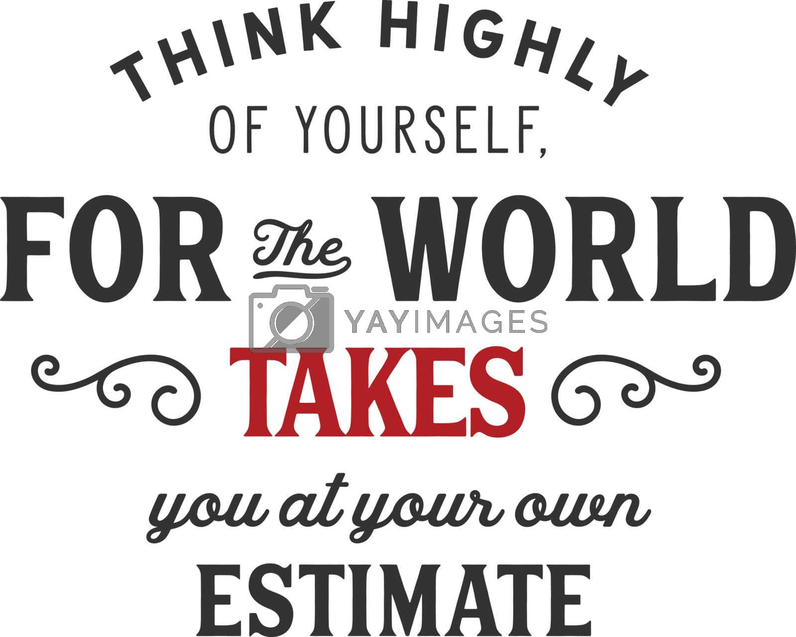 Royalty free image of Think highly of yourself by teguh_jam@yahoo.com
