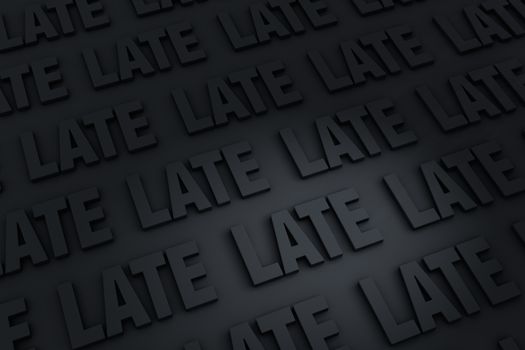 A dark background filled with the word "LATE".