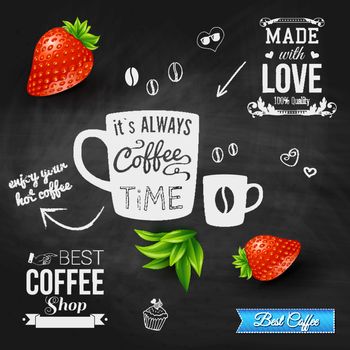 It is coffee time. Chalkboard background, realistic strawberries