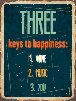 Retro metal sign "Three keys to happiness: wine, music, you", eps10 vector format