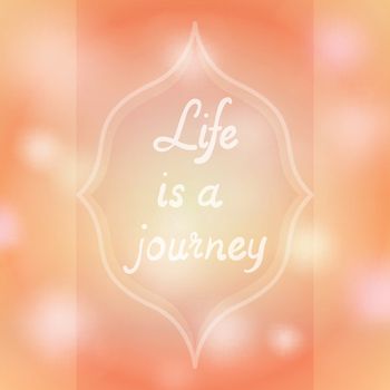 "Life is a journey" quote.