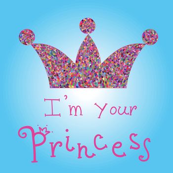 Vector romantic colorful crown with pink title on blue background. I am your princess. For t-shirts print, phone case, posters, bag print, cup print or notepad cover