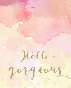 "Hello gorgeous" motivation watercolor poster