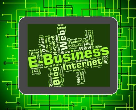 Ebusiness Word Indicates World Wide Web And Businesses