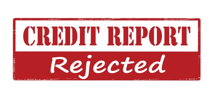 Credit report rejected