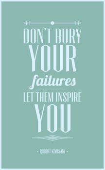 Don't bury your failures let them inspire you 