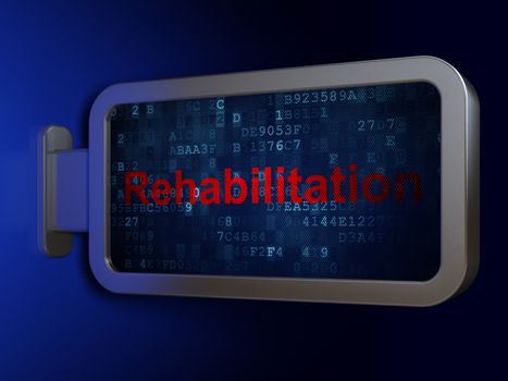 Health concept: Rehabilitation on billboard background