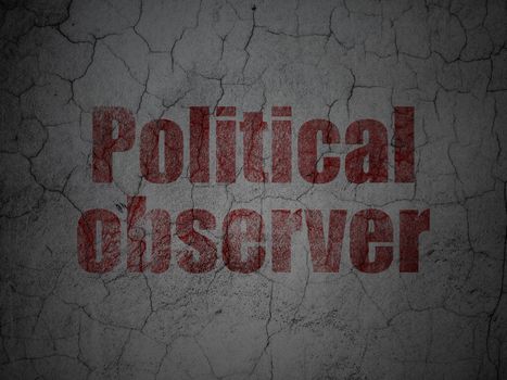Political concept: Political Observer on grunge wall background