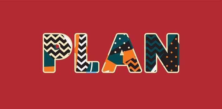 The word PLAN concept written in colorful abstract typography. Vector EPS 10 available.
