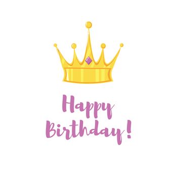 Vector illustration. The golden crown and the inscription of a happy birthday. Festive postcard. Congratulation