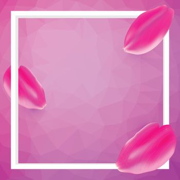 Frame and petals on pink polygonal art background. Template for greeting card