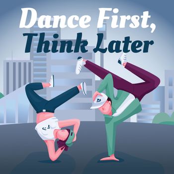 Breakdance social media post mockup. Dance first, think later phrase. Web banner design template. Street dancers booster, content layout with inscription. Poster, print ads and flat illustration