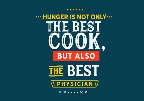 Hunger is not only the best cook