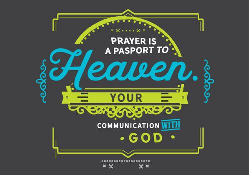 Prayer is a passport to heaven